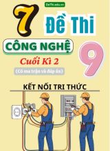 7 Đề thi cuối kì 2 Công nghệ Lớp 9 có ma trận & đáp án (Kết nối tri thức)